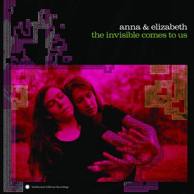 Anna and Elizabeth -  The Invisible Comes to Us